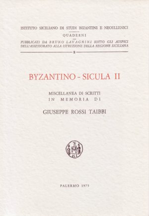 BYZANTINO-SICULA II, Miscellanea di scritti in memoria di Giuseppe Rossi Taibbi