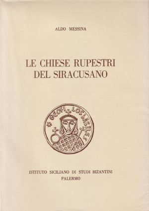 ALDO MESSINA, Le chiese rupestri del Siracusano