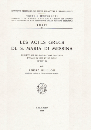 Atti antichi del monastero di Santa Maria di Messina: Les actes grecs (1076-1306)